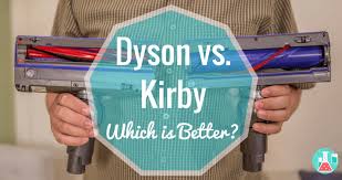 dyson vs kirby which is the better vacuum home cleaning lab