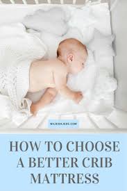 How To Choose A Better Crib Mattress Best Crib Mattress Best Crib Crib Mattress