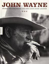 The greatest john wayne performances didn't necessarily come from the best movies, but in most cases they go hand in hand. John Wayne Bilder Und Dokumente Aus Dem Leben Einer Legende Amazon De Michael Goldman Bucher