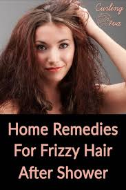 Home Remedies For Frizzy Hair After Shower Curling Diva Frizzy Hair Remedies Hair Frizz Dry Frizzy Hair