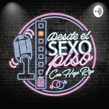 Desde El Sexo Piso Podcast Hugo Rizo Listen Notes