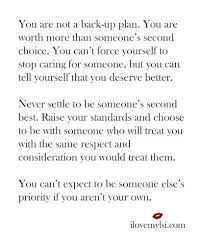 Never Settle For A Relationship In Which You Feel Second Best You Deserve Better Healing Quotes Forgive But Never Forget
