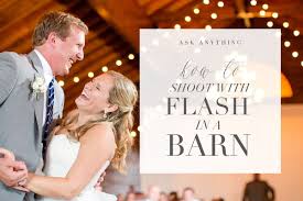 How To Shoot With Flash In A Barn Virginia Wedding Photographer Katelyn James Photography Wedding Photography Business Barn Photography Flash Photography