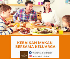 Ada berbagai kebaikan yang akan anda dan keluarga dapatkan jika selalu menyempatkan waktu untuk makan bersama. Kebaikan Makan Bersama Keluarga Western Grill Station Facebook