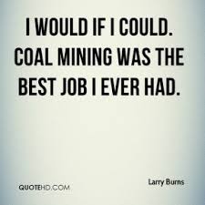 Coal Miner Quotes And Sayings. QuotesGram via Relatably.com