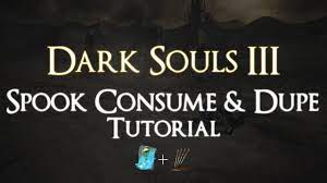 Dark Souls III - Spook Consuming + Duping Tutorial - YouTube