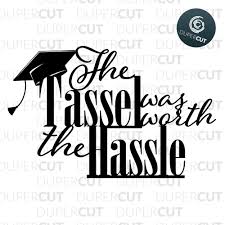 Download The Tassel Was Worth The Hassle Svg Pdf Dxf Dupercut