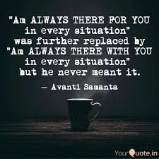 Maybe you would like to learn more about one of these? Am Always There For You Quotes Writings By Avanti Samanta Yourquote