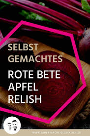 Fermentiertes Rote Bete Apfel Relish Rote Bete Fermentieren Kimchi Selber Machen