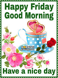50 Good Morning Happy Friday Images Morning Greetings Morning Quotes And Wishes Images Just one more day of work and then a weekend full of relaxation! 50 good morning happy friday images