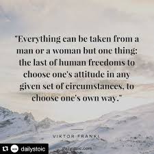 Everything Can Be Taken From A Man Or A Woman But One Thing The Last Of Human Freedoms To Choose One S At Viktor Frankl Quotes Viktor Frankl Quote Of The Day