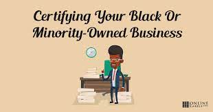 How to register as a minority owned business. How To Become A Certified Black Or Minority Owned Business