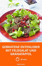 Gebratene Entenleber Mit Feldsalat Und Granatapfel Rezept Entenleber Feldsalat Granatapfel