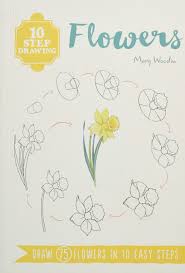 Maybe you would like to learn more about one of these? 10 Step Drawing Flowers 9781782216612 Amazon Com Books