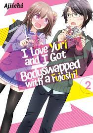 I LOVE YURI AND I GOT BODYSWAPPED WITH A FUJOSHI! VOLUME 2 eBook by AJIICHI  - EPUB Book | Rakuten Kobo United States