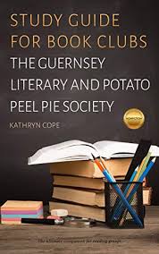 Determination and perseverance friends and friendship listening comprehension literary criticism and analysis understanding others writing prompts. Study Guide For Book Clubs The Guernsey Literary And Potato Peel Pie Society Study Guides For Book Clubs Ebook Cope Kathryn Amazon Co Uk Kindle Store