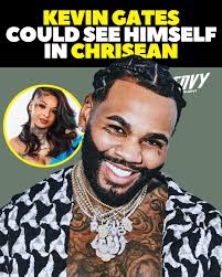 Kevin Gates could see himself in Chrisean