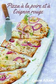 Pizza A La Poire Et A L Oignon Rouge Recettes Recette Recettes De Cuisine Recette Cuisine Italienne