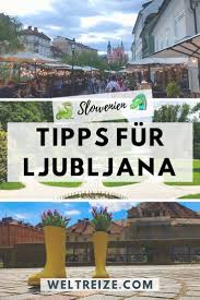 Tipps Fur Einen Perfekten Tag In Ljubljana Slowenien Weltreize In 2020 Ljubljana Slowenien Kurzurlaub