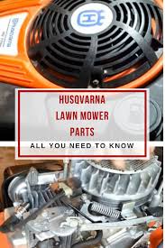 Black And Decker Electric Lawn Mower Parts Husqvarna Lawn Mower Parts All You Need To Know Husqvarna Lawn Mower Parts Gas And Electric