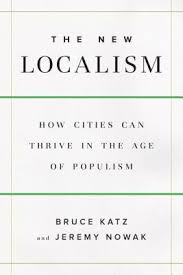 Download Pdf The New Localism How Cities Can Thrive In The Age Of Populism By Bruce Katz Free Epub Mobi Ebooks Reading Online Download Books Ebooks