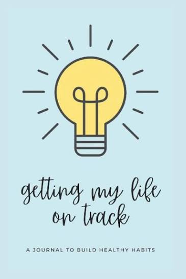 Getting My Life Back On Track: a journal to build healthy habits: Dworak, Mary: 9798529993514: Amazon.com: Books
