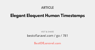 dailyresource article by chris di carlo elegant eloquent human timestamps php laravel webdev javascript tech resources develope in 2021 eloquent human articles