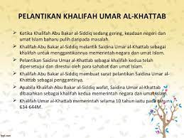 Umar was considered a pious muslim who played a role in compiling the first quran. Khalifah Abu Bakar Al Siddiq Khalifah Umar Al Khattab