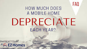 How Much Does A Mobile Home Depreciate Each Year