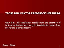 Dinamakan teori dua faktor karena memang herzberg mengemukakan perlunya memperhatikan dua faktor sebagai bentuk motivasi yang akan diberikan kepada seseorang individu. 4 Motivation Theory Content Theories 1 Tujuan Pengajaran