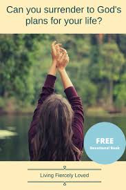 — some things to let go Can You Surrender To God S Plan For Your Life Living Fiercely Loved