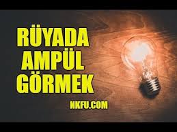 Ruyada Ampul Gormek Ne Anlama Gelir Youtube