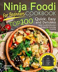 Ninja Foodi Cookbook For Beginners Top 100 Quick Easy And Delicious Ninja Foodi Multicooke Ninja Recipes Cookbooks For Beginners Ninja Cooking System Recipes