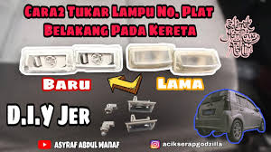 Aku cari mentol ni di kedai accessories. Cara Tukar Lampu No Plat Belakang Pada Kereta D I Y Jer Youtube