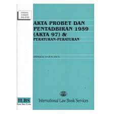 Akta probet dan pentadbiran 1959 (probate and administration act 1959) dan harta pusaka kecil (pembahagian) 1955 small estates (distribution) act 1955 telah menjelaskan bahawa sebarang harta simati yang ditinggalkan melalui wasiat adalah terletak di bawah bidang kuasa mahkamah tinggi. Akta Probet Dan Pentadbiran 1959 Akta 97 Shopee Malaysia