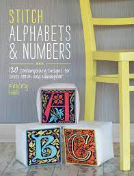 Find cross stitch alphabets from a vast selection of books. Stitch Alphabets Numbers 120 Contemporary Designs For Cross Stitch And Needlepoint Hall Felicity 9781446303917 Amazon Com Books