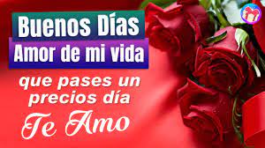 Buenos dias mi amor te amo mucho amorcito. Buenos Dias Mi Amor Que Pases Un Precioso Dia Te Amo Youtube