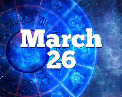 March 26 Birthday Horoscope Zodiac Sign For March 26th