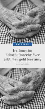 irrtumer im erbschaftsrecht wer erbt wer geht leer aus women at work erbschaft steuererklarung tipps steuertipps