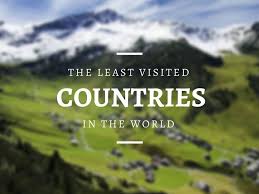 The 16 Least Visited Countries In The World Countries Of The World Places To Travel Future Travel