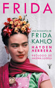 Over the next three decades, she would produce a relatively small yet consistent and arresting body of work. Frida Frida A Biography Of Frida Kahlo Una Biografia De Frida Kahlo Pensamiento Herrera Hayden Amazon De Bucher
