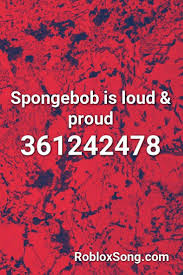 There's a music code for just about any song you can imagine, so you can play your favorite tiktok songs and more in a roblox game that everyone will be able to hear. Spongebob Is Loud Proud Roblox Id Roblox Music Codes Roblox Roblox Funny Roblox Codes
