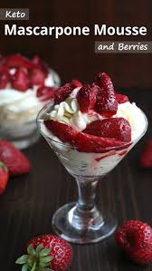 Keto Mascarpone Mousse And Berries Recommended Tips Roasted Strawberries Mascarpone Recipes Mousse Recipes