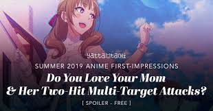 Do You Love Your Mom And Her Two Hit Multi Target Attacks First Impressions Love You Mom Japanese Pop Culture Love You