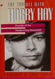Trouble With Harry Hay: Founder of the Modern…