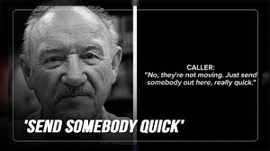 Gene Hackman 911 call released.