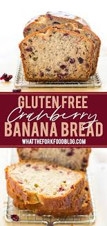 Gluten Free Cranberry Banana Bread What The Fork Recipe Gluten Free Banana Bread Gluten Free Banana Bread Recipe Banana Bread