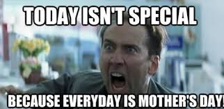 Mother's day celebration has come and this sunday is the day where you will celebrate and honour your mother in your family and as well as your motherhood, maternal bonds and mother's in the society. 40 Funny Mother S Day Memes Jokes And One Liners For 2020