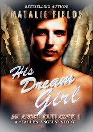 His Dream Girl: An Angel Outlawed 1 by Natalie Fields