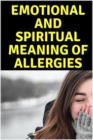 Allergies Spiritual Meaning Causes Symptoms Prevention Spiritual Meaning Body Wisdom Emotional Meaning